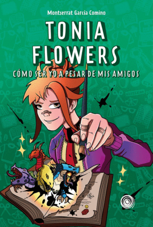 TONIA FLOWERS  VOL II. CÓMO SER YO A PESAR DE MIS AMIGOS