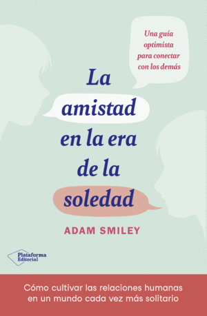 LA AMISTAD EN LA ERA DE LA SOLEDAD