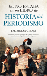 ESO NO ESTABA EN MI LIBRO DE HISTORIA DEL PERIODISMO