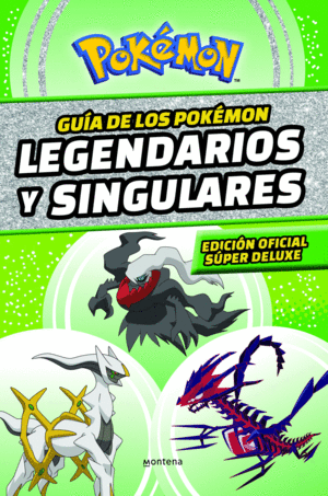 GUÍA DE LOS POKÉMON LEGENDARIOS Y SINGULARES: EDICIÓN OFICIAL SÚP