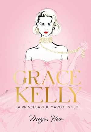 GRACE KELLY. LA PRINCESA QUE MARCO ESTILO