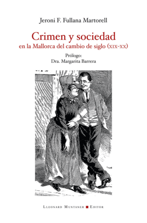 CRIMEN Y SOCIEDAD EN LA MALLORCA DEL CAMBIO DE SIGLO (XIX-XX)
