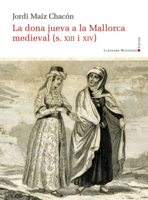 DONA JUEVA A LA MALLORCA MEDIEVAL S. XIIII XIV, LA