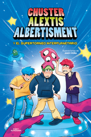 CHUSTER ALEXTIS ALBERTISMENT - EL SUPERTORNEO INTERPLANETARIO DE BROMAS