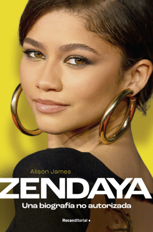 ZENDAYA. UNA BIOGRAFÍA NO AUTORIZADA