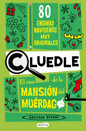 CLUEDLE: EL CASO DE LA MANSIÓN DEL MUÉRDAGO: 80 ENIGMAS MUY MISTERIOSOS (LIBRO 3