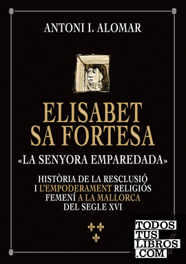 ELISABET SA FORTESA, «LA SENYORA EMPAREDADA»
