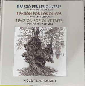 PASSIÓ PER LES OLIVERES · PASIÓN POR LOS OLIVOS · PASSION FOR OLIVES TREES