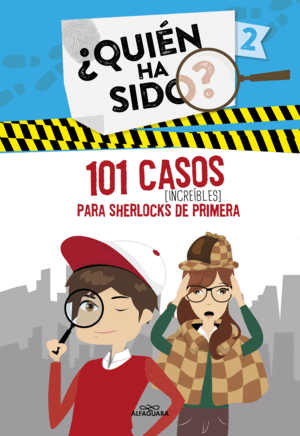 101 CASOS INCREÍBLES PARA SHERLOCKS DE PRIMERA (SERIE ¿QUIÉN HA SIDO? 2)