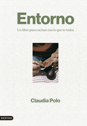 ENTORNO:UN LIBRO PARA COCINAR CON LO QUE TE RODEA