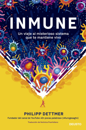 INMUNE: UN VIAJE AL MISTERIOSO SISTEMA QUE TE MANTIENE VIVO