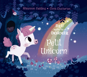 DEU MINUTS I A DORMIR. PETIT UNICORN