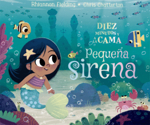 DIEZ MINUTOS Y A LA CAMA. PEQUEÑA SIRENA