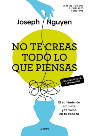NO TE CREAS TODO LO QUE PIENSAS (EDICIÓN AMPLIADA Y ACTUALIZADA)