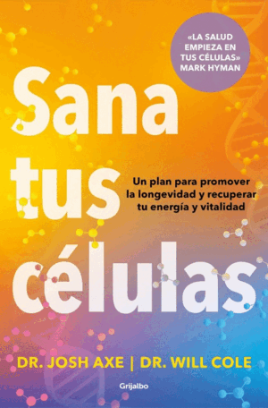 SANA TUS CELULAS (DR. J. AXE)