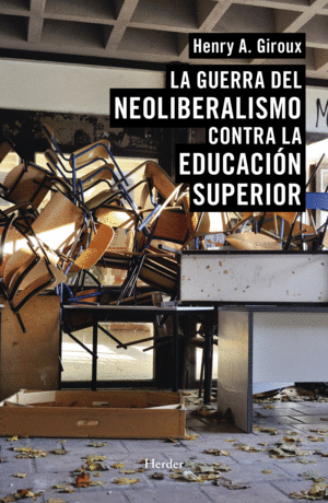 LA GUERRA DEL NEOLIBERALISMO CONTRA LA EDUCACIÓN SUPERIOR