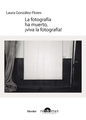 LA FOTOGRAFÍA HA MUERTO, ¡VIVA LA FOTOGRAFÍA!