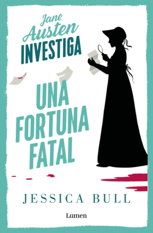 JANE AUSTEN INVESTIGA 2 - UNA FORTUNA FATAL