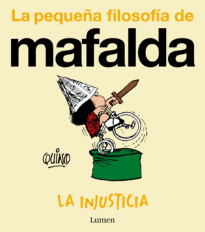 INJUSTICIA, LA (LA PEQUEÑA FILOSOFIA DE MAFALDA)