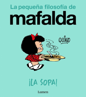 ¡LA SOPA! (LA PEQUEÑA FILOSOFÍA DE MAFALDA)