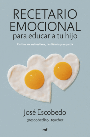 RECETARIO EMOCIONAL PARA EDUCAR A TU HIJO