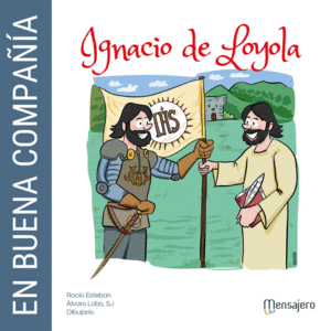 EN BUENA COMPAÑIA. IGNACIO DE LOYOLA