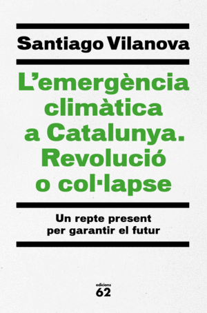 L'EMERGÈNCIA CLIMÀTICA A CATALUNYA. REVOLUCIÓ O COL·LAPSE
