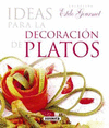 IDEAS PARA LA DECORACIÓN DE PLATOS (ESTILO GOURMET)