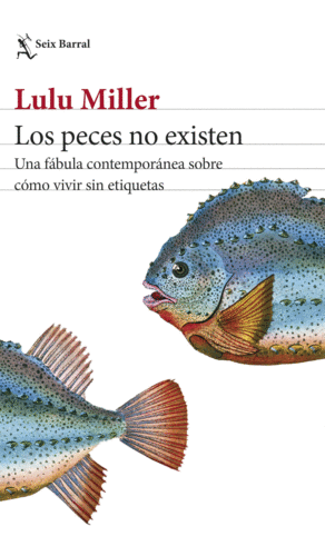 LOS PECES NO EXISTEN:FABULA CONTEMPORANEA SOBRE VIVIR SIN