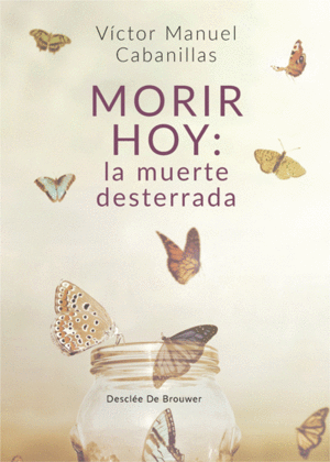 MORIR HOY: LA MUERTE DESTERRADA