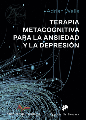 TERAPIA METACOGNITIVA PARA LA ANSIEDAD Y LA DEPRESIÓN