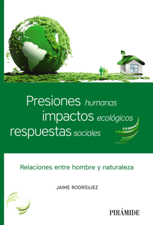 PRESIONES HUMANAS, IMPACTOS ECOLÓGICOS, RESPUESTAS SOCIALES