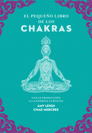 EL PEQUEÑO LIBRO DE LOS CHAKRAS