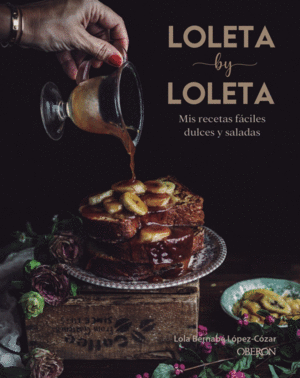 LOLETA BY LOLETA. RECETAS FÁCILES DULCES Y SALADAS