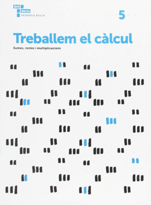 TREBALLEM EL CÀLCUL 5 PRIMÀRIA BAULA