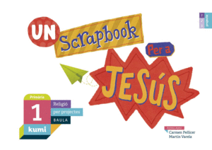 UN SCRAPBOOK PER A JESÚS 1R PRIMÀRIA PROJECTE KUMI