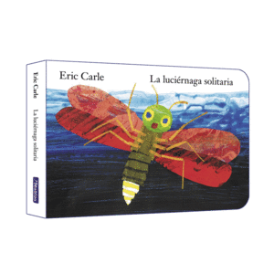 LA LUCIÉRNAGA SOLITARIA (COLECCIÓN ERIC CARLE)