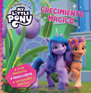 MY LITTLE PONY. MI PRIMERA LECTURA - CRECIMIENTO MÁGICO