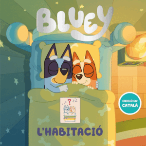 BLUEY. UN CONTE - L'HABITACIO (EDICIO EN CATALA)