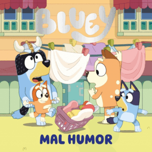 BLUEY. UN CUENTO - MAL HUMOR