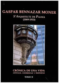 GASPAR BENNAZAR MONER, S'ARQUITECTE DE PALMA (1869-1933)