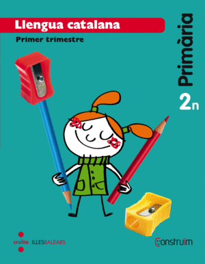 LLENGUA CATALANA. 2 PRIMÀRIA. CONSTRUÏM. TRIMESTRES. ILLES BALEARS