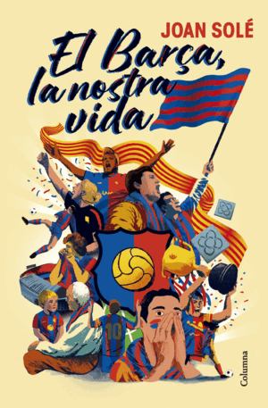 EL BARÇA, LA NOSTA VIDA