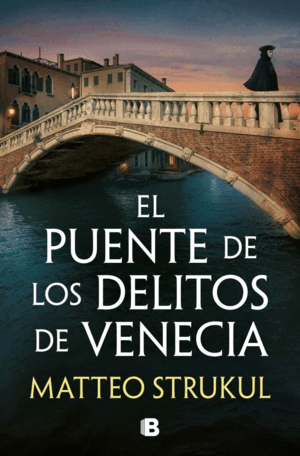 EL PUENTE DE LOS DELITOS DE VENECIA (LAS PESQUISAS DE CANALETTO 2)