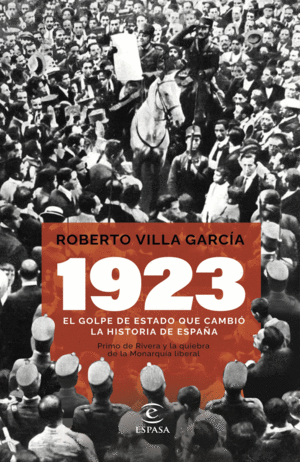 1923. EL GOLPE DE ESTADO QUE CAMBIÓ LA HISTORIA DE ESPAÑA