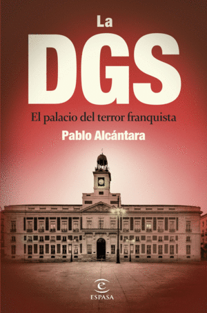 DGS:EL PALACIO DEL TERROR FRANQUISTA