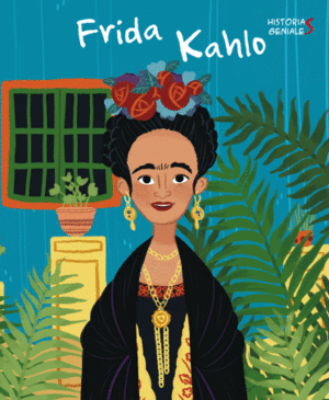 FRIDA KAHLO. HISTORIAS GENIALES