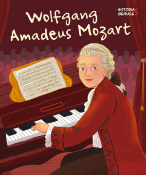 WOLFGANG AMADEUS MOZART. HISTORIAS GENIALES