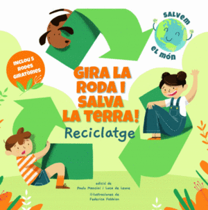 GIRA LA RODA I SALVA LA TERRA! RECICLATGE (VVKIDS)