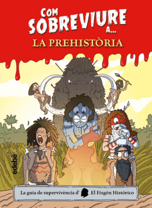 COM SOBREVIURE A? LA PREHISTÒRIA